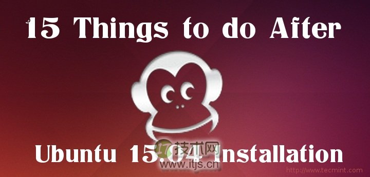 安装完Ubuntu 15.04桌面后要做的15件事